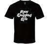 Raw Dogging Life Funny T Shirt.jpg
