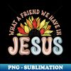 DC-11267_what a friend we have in Jesus sunflower Christian 6310.jpg