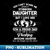 You Cant Scare Me I Have A Stubborn Daughter - Professional Sublimation Digital Download - Bold & Eye-catching