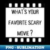 what is your favorite scary movie - Vintage Sublimation PNG Download - Perfect for Creative Projects