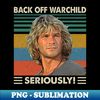 Back Off Warchild Seriously Retro - Vintage Sublimation PNG Download - Unleash Your Inner Rebellion