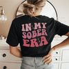 In My Sober Era (On Back) Sweatshirt, Sobriety Gift, Recovery Gift, AA Recovery Gifts, Sobriety Gift Idea, Wonderful Sober Era Gift Shirt.jpg
