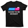 TeeShirtPalace  Breaking News Soon To Be Mommy Mothers Day T-Shirt.jpg