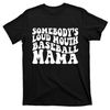 TeeShirtPalace  Somebody's Loudmouth Basketball Mama basketball Mothers Day T-Shirt.jpg