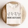 Raising Wildflowers Shirt, Mothers Day Shirt, Little Wildflower Shirt, Flower Shirt for Mom, Grandma Shirt, Grammy Shirt, Cute Mama Shirt.jpg