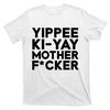 TeeShirtPalace  Yippee Ki Yay Mother F Cker T-Shirt.jpg