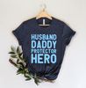 Husband Gift Husband. Daddy. Protector. Hero. Fathers Day Gift Funny Shirt Men Dad Shirt Wife to Husband Gift,Father Birthday Gift.jpg