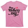 TeeShirtPalace  Happy Mother's Day Heart Gift T-Shirt.jpg