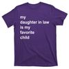 TeeShirtPalace  My Daughter In Law Is My Favorite Child Gift T-Shirt.jpg