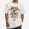 Sorry Hockey Funny Quote T-shirt - Cruel Ball.jpg