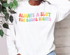 Always A Slut For Equal Rights, Equality Matter Sweatshirt, Watercolor Pride Hoodie, Gay Shirt, Lesbian Shirt, Pride Ally Shirt.jpg