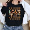 I Can And I Will Watch Me Shirt, Be Positive Shirt, Motivational Quote Shirt, Love Yourself Shirt, Motivational Shirt, Inspirational Gift,.jpg