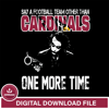 Say a football team other than Arizona Cardinals one more times svg, digita ,eps,dxf,png file , digital download.jpg