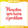 Houston You Have A Problem SVG Philadelphia Baseball Cricut File.jpg