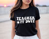 Teacher Off Duty Shirt, Last Day Of School, Teacher Summer Shirt, Teacher Life Shirt, End Of Year Shirt, Teacher Mode TShirt, Teacher Gift.jpg