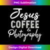 WY-20240116-8708_Jesus Coffee and Photography Funny Photographer Camera  1801.jpg