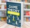 Game Theory Unbound Revolutionize Your Thinking and Learn How to Win in Life and Business Think Like a Strategist Predict.jpg