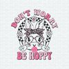 ChampionSVG-2602241079-dont-worry-be-hoppy-easter-bunny-svg-2602241079png.jpeg