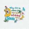 ChampionSVG-2702241052-you-were-born-to-stand-out-funny-dr-seuss-svg-2702241052png.jpeg
