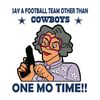 One Mo Time Say A Football Team Other Than Dallas Cowboys Nfl SVG Football Cricut File SVG.jpg