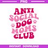 Anti-Social-Dog-Moms-Club-Funny-Dog-Mom-Apparel-Groovy-Women-PNG-Download.jpg