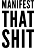 Manifest that Shit Design .png