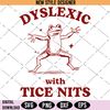 Dyslexic With Tice Nits.jpg