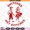 Snitches Get Stitches.jpg