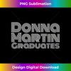 Donna Martin Graduates Tee  Humor, Funny Meme, Sarcastic - Decorative Sublimation PNG File