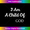 I Am A Child Of God - Trendy Sublimation Digital Download