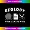 Funny Geology Rock Always Wins Geologist Pun - Stylish Sublimation Digital Download