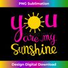 You Are My Sunshine for Girls - PNG Transparent Sublimation Design