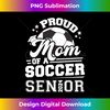 Proud Mom Of A Soccer Ball Senior 2024 Graduate Long Sleeve - Premium PNG Sublimation File