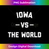 Iowa vs The World - T Shirt - Signature Sublimation PNG File