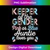 Keeper Of The Gender Auntie Loves You Baby Shower Aunt - Artistic Sublimation Digital File