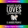 Wears Black loves Samoyeds and avoids People Samoyed  3 - PNG Transparent Digital Download File for Sublimation