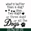 FN000957-What's better than a dog uhm two dogs or three dogs or all the dogs svg, png, dxf, eps file FN000957.jpg