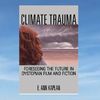 Trauma_ Foreseeing the Future in Dystopian Film and Fiction by E. Ann Kaplan.jpg