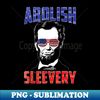 Abraham Lincoln Shirt Funny   4Th Of July Shirt - Exclusive PNG Sublimation Download - Unlock Vibrant Sublimation Designs