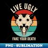 Live Ugly Fake Your Death Opossum - Exclusive Sublimation Digital File