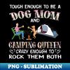 PE-22893_Tough enough to be a dog mom camping queen crazy enough to rock them both T-Shirt 4160.jpg