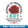 School Is Important But Solar Eclipse Is Importanter - Exclusive PNG Sublimation Download