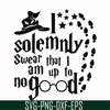 HRPT00030-I solemnly swear that I am up to no good svg, png, dxf, eps file HRPT00030.jpg