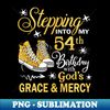 Stepping Into My 54th Birthday With God's Grace u0026 Mercy Bday - Elegant Sublimation PNG Download