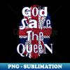 Queens Jubilee 2022 God Save The Queen - Vintage Sublimation PNG Download - Bold & Eye-catching