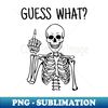 Guess What Skeleton - Retro PNG Sublimation Digital Download