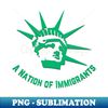 A Nation of Immigrants - PNG Transparent Digital Download File for Sublimation
