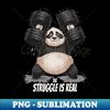 Funny The Struggle Is Real Cute Panda Design - PNG Sublimation Digital Download