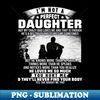 I Am Not A Perfect Daughter But My Crazy Dad Love Me And That Is Enough - Trendy Sublimation Digital Download