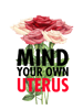 Mind Your Own Uterus                 .png